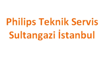 philips teknik servis sultangazi istanbul servis numarasi servis tel